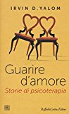 Guarire d'amore. Storie di psicoterapia