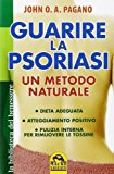 Guarire la psoriasi. Un metodo naturale