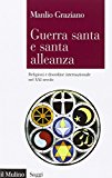 Guerra santa e santa alleanza. Religioni e disordine internazionale nel XXI secolo