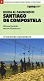 Guida al cammino di Santiago de Compostela. Oltre 800 chilometri dai Pirenei a Finisterre