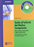 Guida all'attività del medico competente. Ruolo, compiti, responsabilità e aspetti medico-legali