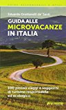 Guida alle microvacanze in Italia. 100 piccoli viaggi e soggiorni di turismo responsabile ed ecologico
