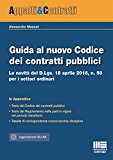Guida al nuovo Codice dei contratti pubblici. Le novità del D.lgs. 18 aprile 2016, n. 50