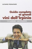 Guida completa ai grandi vini dell'Irpinia. 144 aziende. 650 etichette