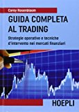 Guida completa al trading. Strategie operative e tecniche d'intervento nei mercati finanziari