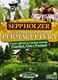 Guida pratica alla permacultura. Come coltivare giardini orti e frutteti