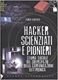 Hacker, scienziati e pionieri. Storia sociale del ciberspazio e della comunicazione elettronica