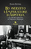 Ho servito l’imperatore d’Austria. I ricordi del cameriere di Francesco Giuseppe