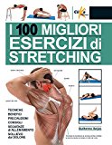 I 100 migliori esercizi di stretching