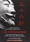 I 36 stratagemmi. L’arte segreta della strategia cinese per trionfare in ogni campo della vita quotidiana