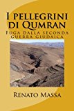 I Pellegrini Di Qumran: Fuga Dalla Seconda Guerra Giudaica