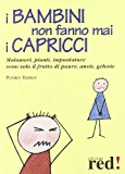 I bambini non fanno mai i capricci