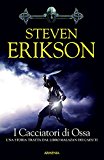 I cacciatori di ossa. La caduta di Malazan: 6