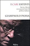 I cari estinti. Faccia a faccia con quarant’anni di politica italiana