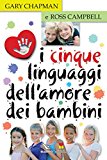 I cinque linguaggi dell'amore dei bambini