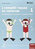 I compiti vanno in vacanza. Il disfa-libro per la primaria. Classe prima