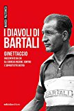 I diavoli di Bartali. Ginettaccio raccontato da chi correva insieme, contro e soprattutto dietro