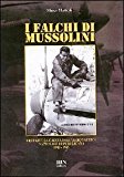 I falchi di Mussolini. I reparti da caccia dell’Aeronautica nazionale repubblicana 1943-1945