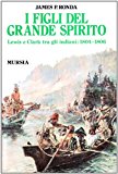 I figli del grande spirito. Lewis e Clark tra gli indiani (1804-1806)