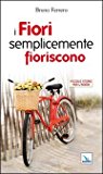 I fiori semplicemente fioriscono. Piccole storie per l’anima