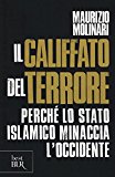 Il Califfato del terrore. Perché lo Stato islamico minaccia l’Occidente