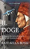 Il Doge. Un segreto che arriva dal passato per cui vale la pena uccidere: Volume 2