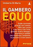 Il Gambero equo. Guida conviviale ai locali con l’anima. 200 e più cucine a km zero e con l’orto, prodotti locali e biologici, biodiversi e solidali…