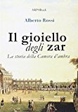 Il Gioiello Degli Zar. La Storia Della Camera D'Ambra
