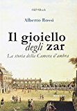 Il Gioiello Degli Zar. La Storia Della Camera D’Ambra