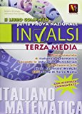 Il Libro Completo Per La Prova Nazionale Invalsi. Esame Di Terza Media ( Italiano, Matematica)