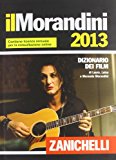 Il Morandini 2013. Dizionario dei film (volume con licenza annuale online)