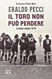 Il Toro non può perdere. La magica stagione '75-'76