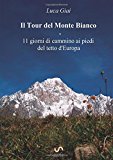 Il Tour del Monte Bianco: 11 giorni di cammino ai piedi del tetto d’Europa