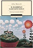 Il bambino lasciato solo. Favole per momenti difficili