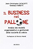 Il business nel pallone. Analisi dei modelli organizzativi e gestionali delle società di calcio