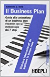 Il business plan. Guida alla costruzione di un business plan vincente con la metodologia dei 7 step