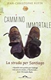 Il cammino immortale. La strada per Santiago