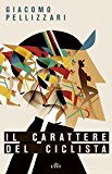 Il carattere del ciclista. Con e-book