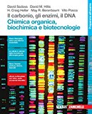 Il carbonio, gli enzimi, il DNA. Chimica organica, biochimica e biotecnologie. Per le Scuole superiori