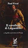 Il cavaliere di Lagardère o il gobbo misterioso di Parigi