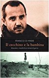 Il cecchino e la bambina. Emozioni e ricordi di un inviato di guerra