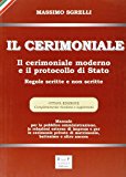 Il cerimoniale. Il cerimoniale moderno e il protocollo di Stato. Regole scritte e non scritte