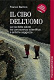 Il cibo dell’uomo. La via della salute tra conoscenza scientifica e antiche saggezze