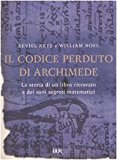 Il codice perduto di Archimede. La storia di un libro ritrovato e dei suoi segreti matematici