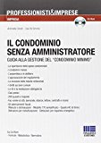 Il condominio senza amministratore. Guida alla gestione del «condominio minimo». Con CD-ROM