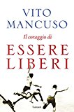 Il coraggio di essere liberi