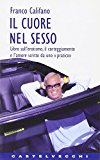 Il cuore nel sesso. Libro sull'erotismo, il corteggiamento e l'amore scritto da uno «Pratico»