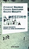 Il destino della libertà. Quale società dopo la crisi economica?