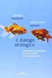 Il dialogo strategico. Comunicare persuadendo: tecniche evolute per il cambiamento