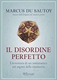 Il disordine perfetto. L’avventura di un matematico nei segreti della simmetria